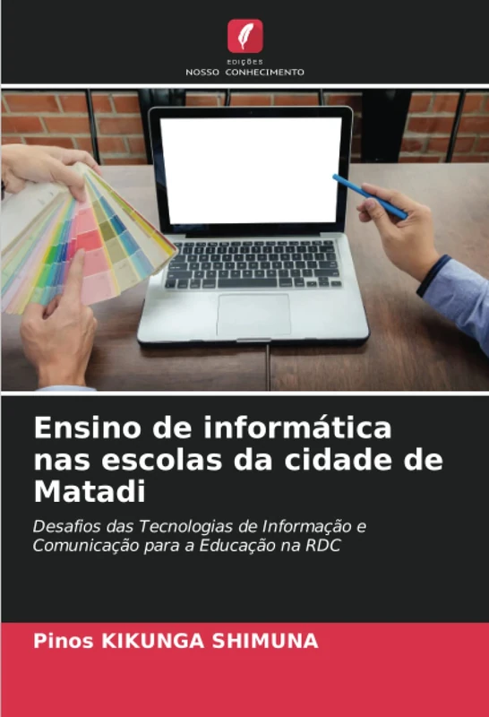 Ensino de informática nas escolas da cidade de Matadi: Desafios das Tecnologias de Informação e Comunicação para a Educação na RDC
