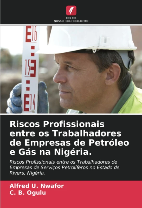 Riscos Profissionais entre os Trabalhadores de Empresas de Petróleo e Gás na Nigéria.: Riscos Profissionais entre os Trabalhadores de Empresas de Serviços Petrolíferos no Estado de Rivers, Nigéria. - Image 1