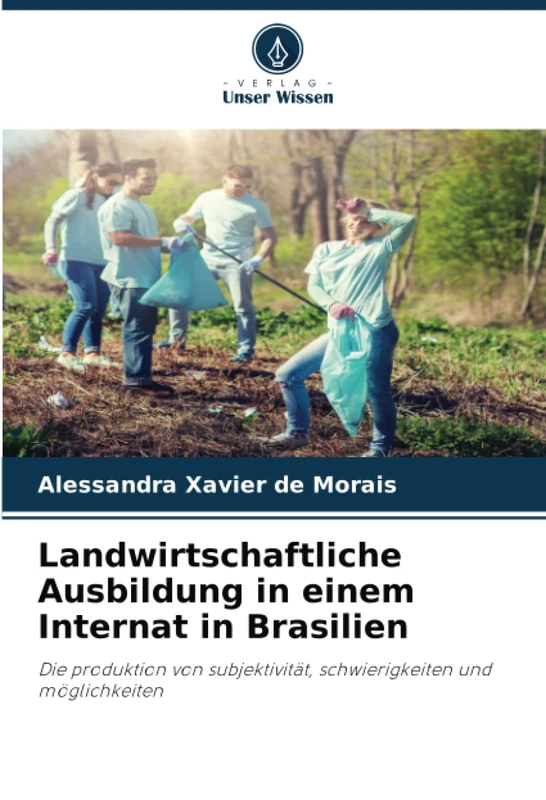 Landwirtschaftliche Ausbildung in einem Internat in Brasilien: Die produktion von subjektivität, schwierigkeiten und möglichkeiten