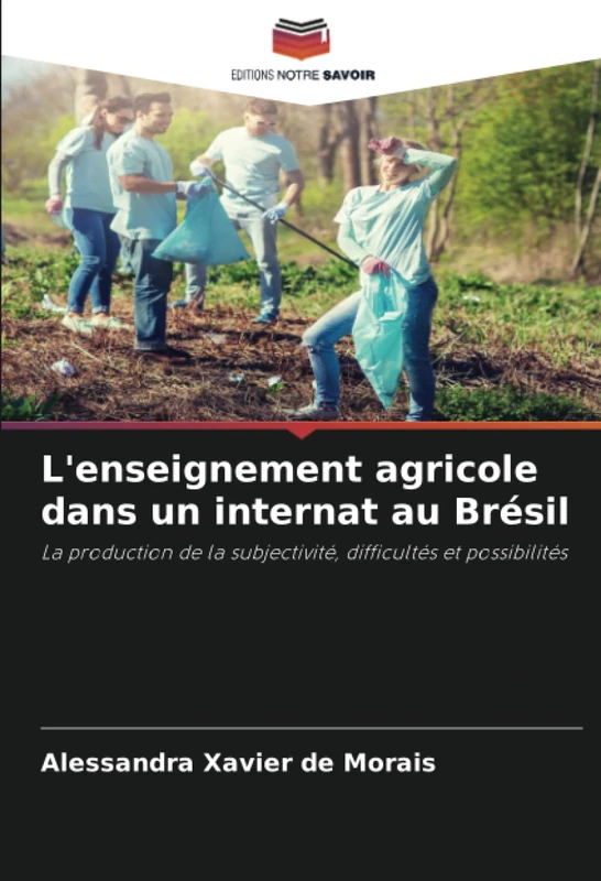 L'enseignement agricole dans un internat au Brésil: La production de la subjectivité, difficultés et possibilités