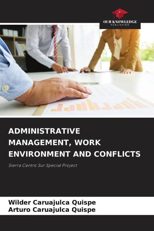 ADMINISTRATIVE MANAGEMENT, WORK ENVIRONMENT AND CONFLICTS: Sierra Centro Sur Special Project
