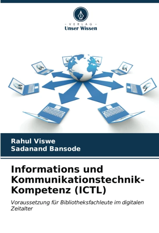 Informations und Kommunikationstechnik- Kompetenz (ICTL): Voraussetzung für Bibliotheksfachleute im digitalen Zeitalter