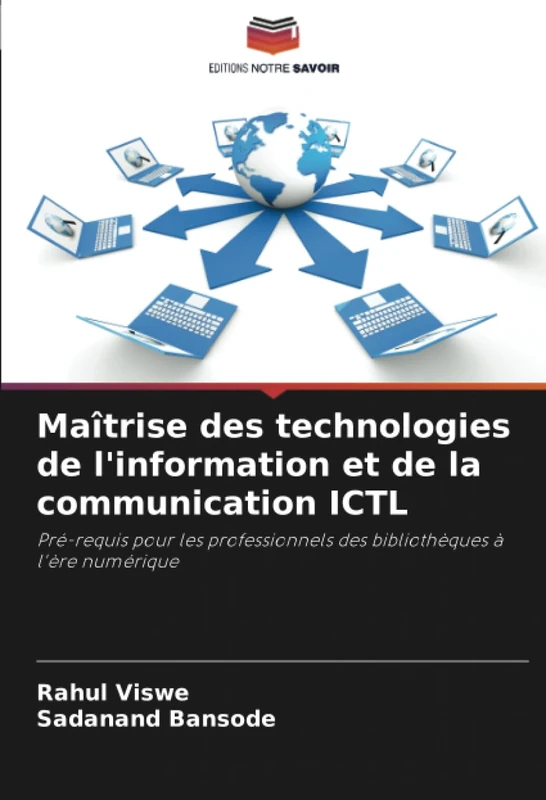 Maîtrise des technologies de l'information et de la communication ICTL: Pré-requis pour les professionnels des bibliothèques à l'ère numérique