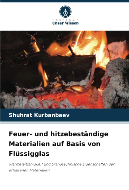 Feuer- und hitzebeständige Materialien auf Basis von Flüssigglas: Wärmeleitfähigkeit und brandtechnische Eigenschaften der erhaltenen Materialien
