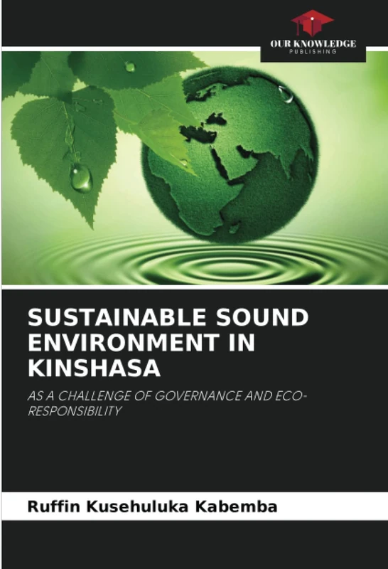 SUSTAINABLE SOUND ENVIRONMENT IN KINSHASA: AS A CHALLENGE OF GOVERNANCE AND ECO-RESPONSIBILITY