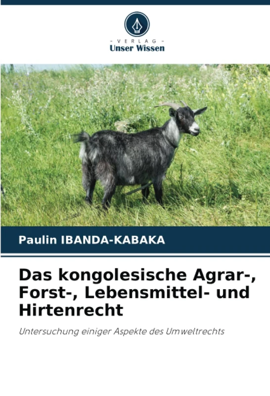 Das kongolesische Agrar-, Forst-, Lebensmittel- und Hirtenrecht: Untersuchung einiger Aspekte des Umweltrechts