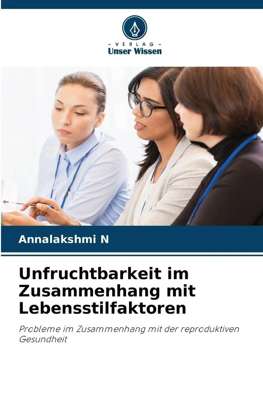 Unfruchtbarkeit im Zusammenhang mit Lebensstilfaktoren: Probleme im Zusammenhang mit der reproduktiven Gesundheit
