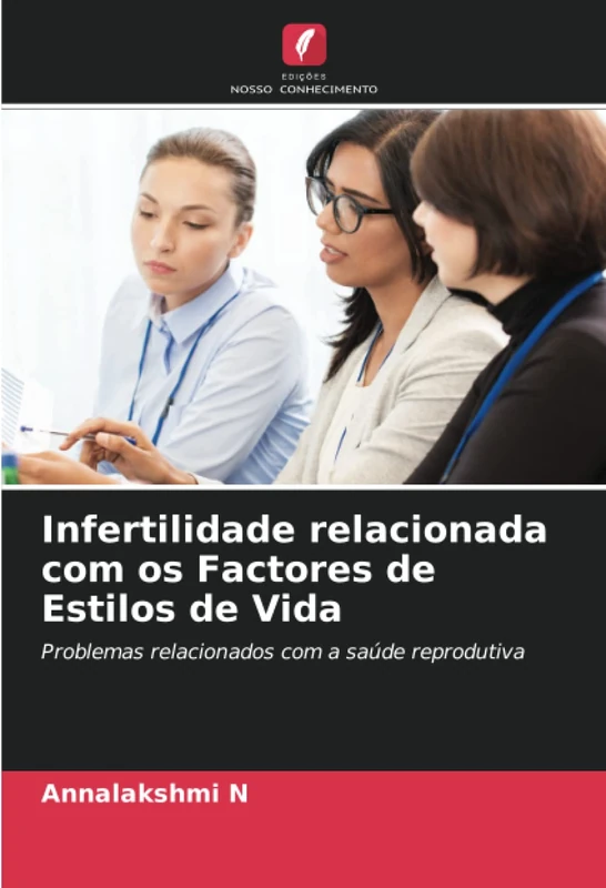 Infertilidade relacionada com os Factores de Estilos de Vida: Problemas relacionados com a saúde reprodutiva