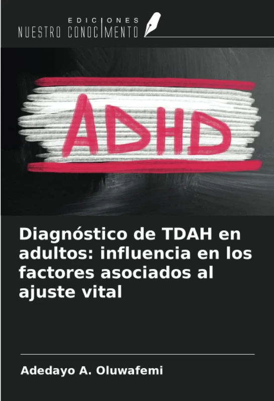 Diagnóstico de TDAH en adultos: influencia en los factores asociados al ajuste vital