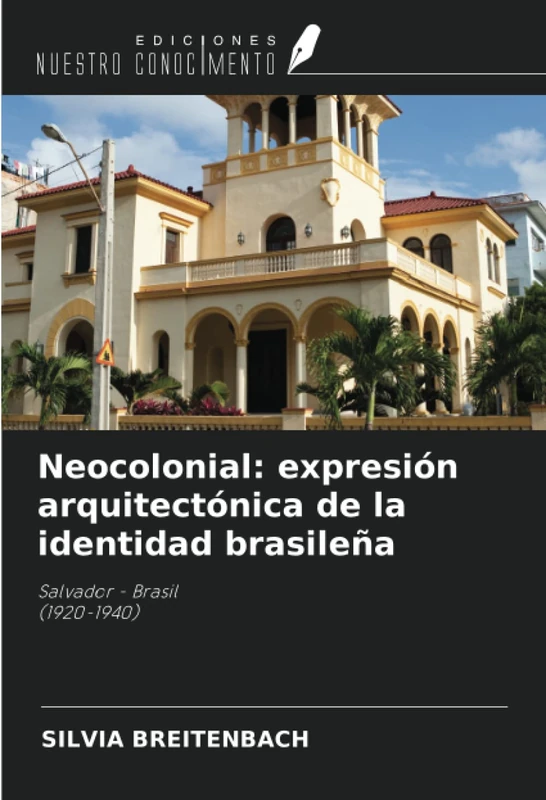 Neocolonial: expresión arquitectónica de la identidad brasileña: Salvador - Brasil (1920-1940)