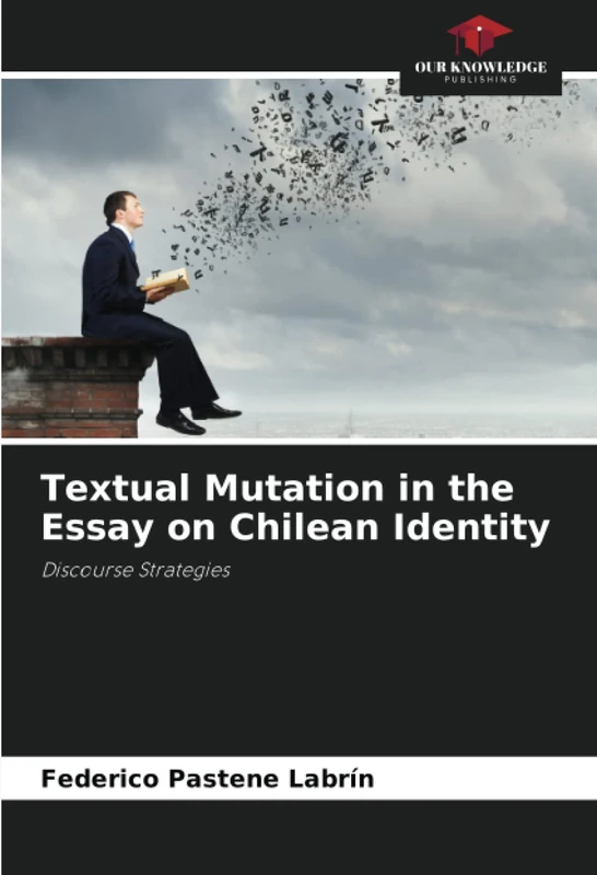 Textual Mutation in the Essay on Chilean Identity: Discourse Strategies