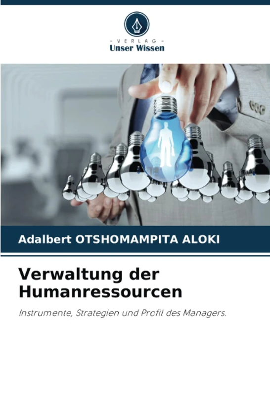 Verwaltung der Humanressourcen: Instrumente, Strategien und Profil des Managers.