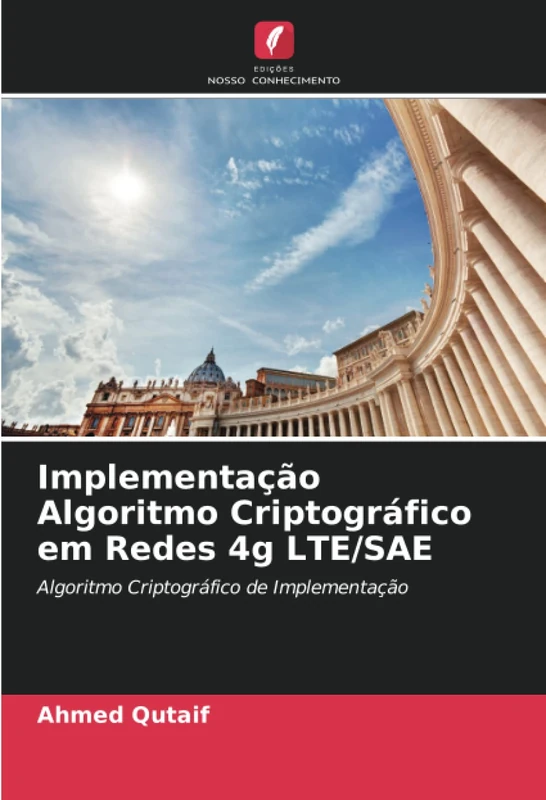 Implementação Algoritmo Criptográfico em Redes 4g LTE/SAE: Algoritmo Criptográfico de Implementação