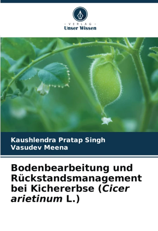 Bodenbearbeitung und Rückstandsmanagement bei Kichererbse (Cicer arietinum L.)