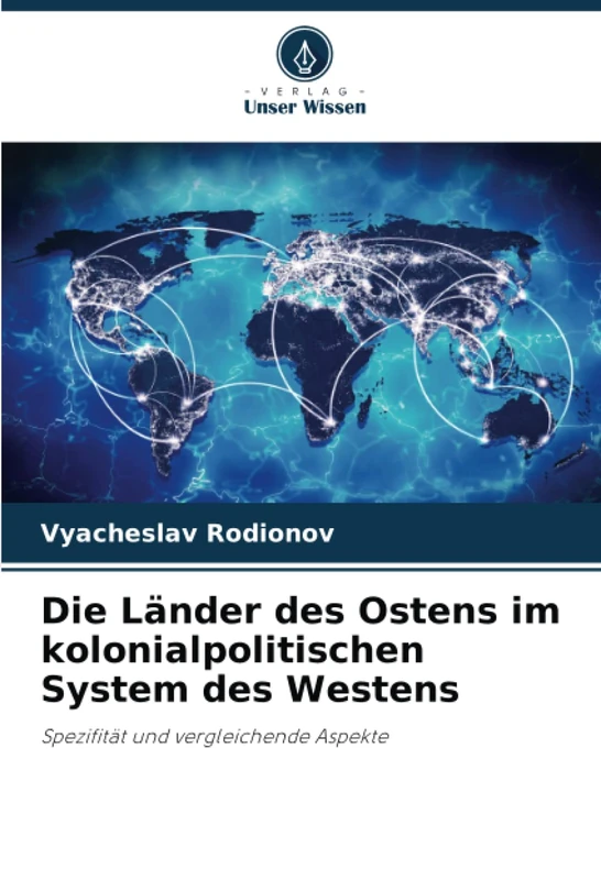 Die Länder des Ostens im kolonialpolitischen System des Westens: Spezifität und vergleichende Aspekte