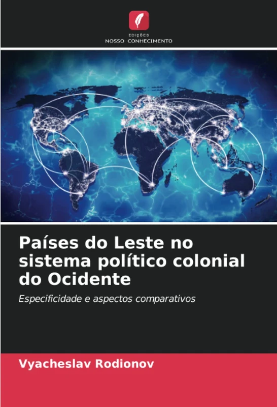 Países do Leste no sistema político colonial do Ocidente: Especificidade e aspectos comparativos