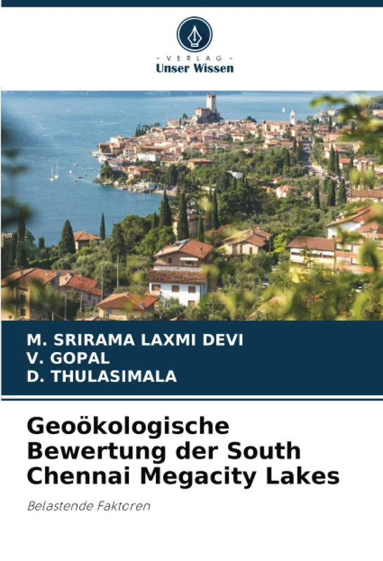 Geoökologische Bewertung der South Chennai Megacity Lakes: Belastende Faktoren