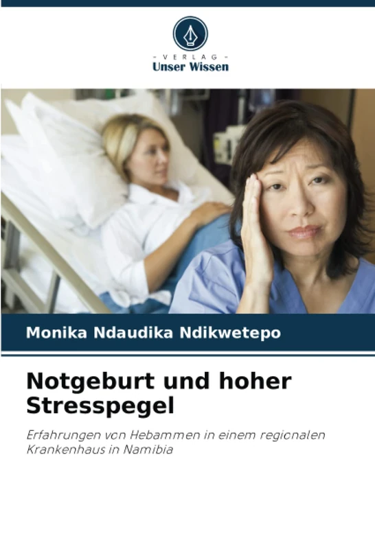 Notgeburt und hoher Stresspegel: Erfahrungen von Hebammen in einem regionalen Krankenhaus in Namibia