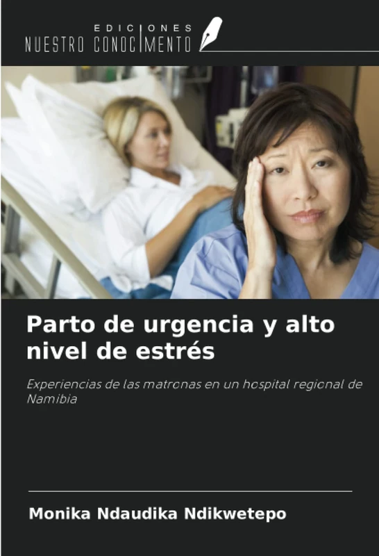 Parto de urgencia y alto nivel de estrés: Experiencias de las matronas en un hospital regional de Namibia