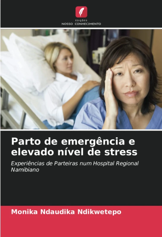 Parto de emergência e elevado nível de stress: Experiências de Parteiras num Hospital Regional Namibiano