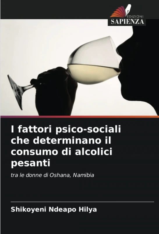 I fattori psico-sociali che determinano il consumo di alcolici pesanti: tra le donne di Oshana, Namibia