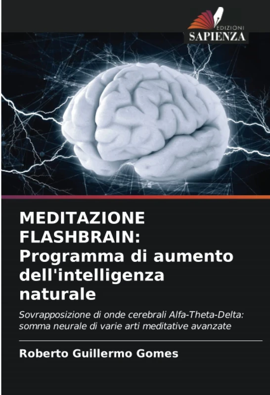 MEDITAZIONE FLASHBRAIN: Programma di aumento dell'intelligenza naturale: Sovrapposizione di onde cerebrali Alfa-Theta-Delta: somma neurale di varie arti meditative avanzate - Image 1