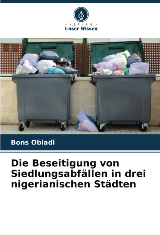 Die Beseitigung von Siedlungsabfällen in drei nigerianischen Städten
