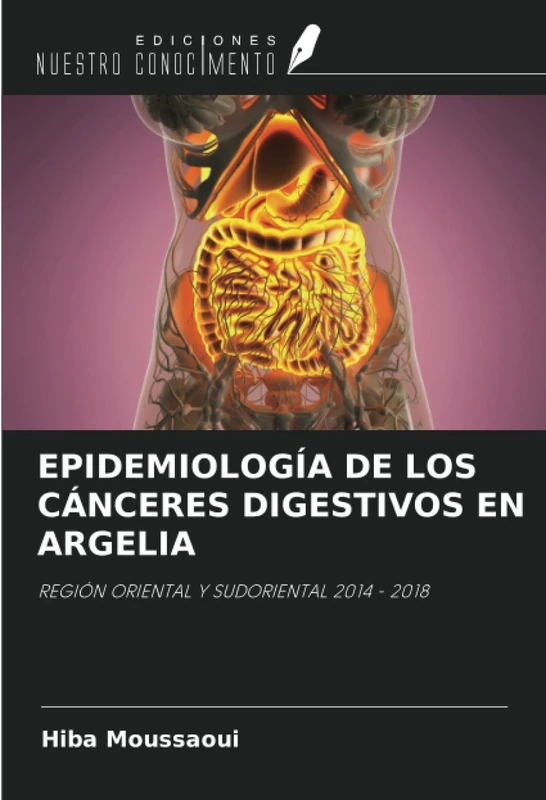 EPIDEMIOLOGÍA DE LOS CÁNCERES DIGESTIVOS EN ARGELIA: REGIÓN ORIENTAL Y SUDORIENTAL 2014 - 2018