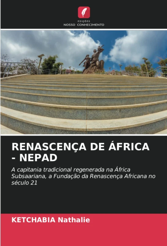 RENASCENÇA DE ÁFRICA - NEPAD: A capitania tradicional regenerada na África Subsaariana, a Fundação da Renascença Africana no século 21 - Image 1