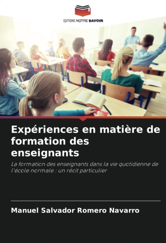 Expériences en matière de formation des enseignants: La formation des enseignants dans la vie quotidienne de l'école normale : un récit particulier