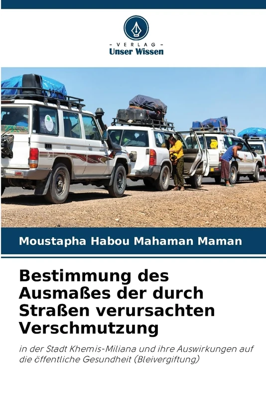 Bestimmung des Ausmaßes der durch Straßen verursachten Verschmutzung: in der Stadt Khemis-Miliana und ihre Auswirkungen auf die öffentliche Gesundheit (Bleivergiftung)