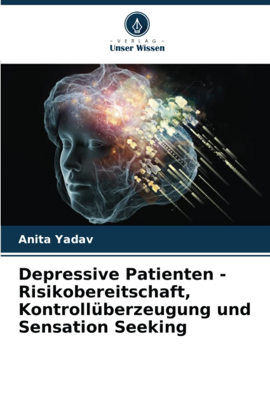 Depressive Patienten - Risikobereitschaft, Kontrollüberzeugung und Sensation Seeking
