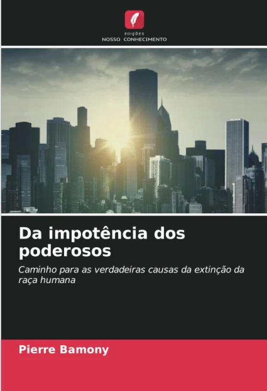 Da impotência dos poderosos: Caminho para as verdadeiras causas da extinção da raça humana
