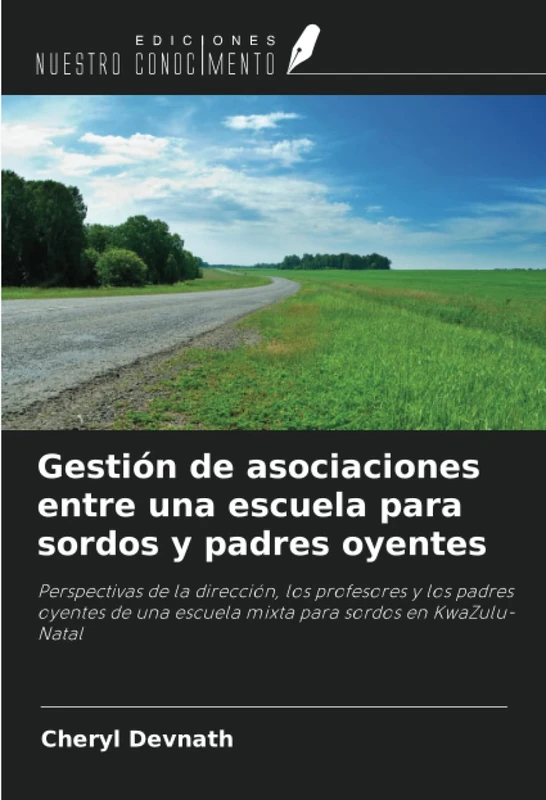 Gestión de asociaciones entre una escuela para sordos y padres oyentes: Perspectivas de la dirección, los profesores y los padres oyentes de una escuela mixta para sordos en KwaZulu-Natal