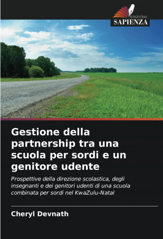 Gestione della partnership tra una scuola per sordi e un genitore udente: Prospettive della direzione scolastica, degli insegnanti e dei genitori ... scuola combinata per sordi nel KwaZulu-Natal