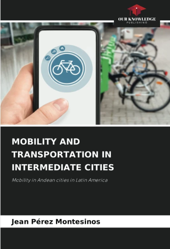 MOBILITY AND TRANSPORTATION IN INTERMEDIATE CITIES: Mobility in Andean cities in Latin America