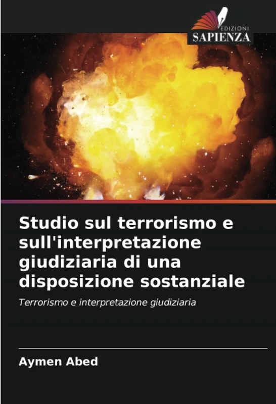 Studio sul terrorismo e sull'interpretazione giudiziaria di una disposizione sostanziale: Terrorismo e interpretazione giudiziaria