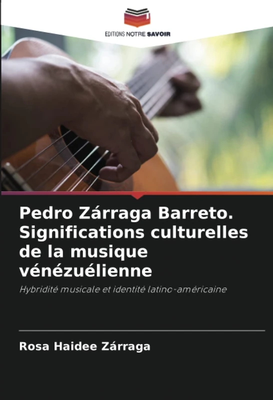 Pedro Zárraga Barreto. Significations culturelles de la musique vénézuélienne: Hybridité musicale et identité latino-américaine - Image 1