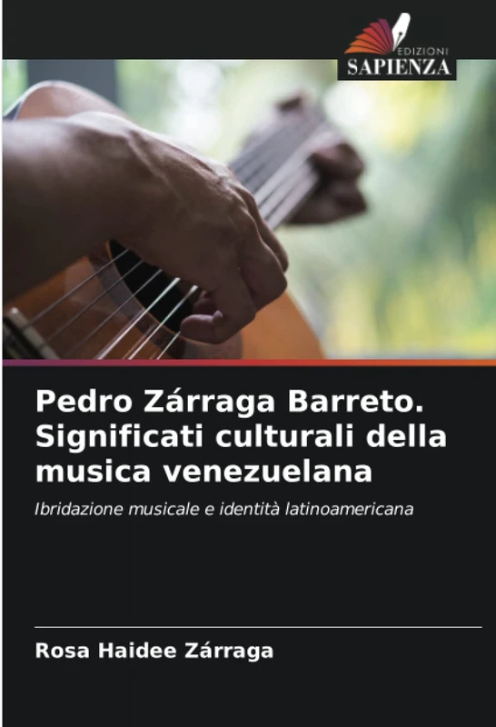 Pedro Zárraga Barreto. Significati culturali della musica venezuelana: Ibridazione musicale e identità latinoamericana - Image 1