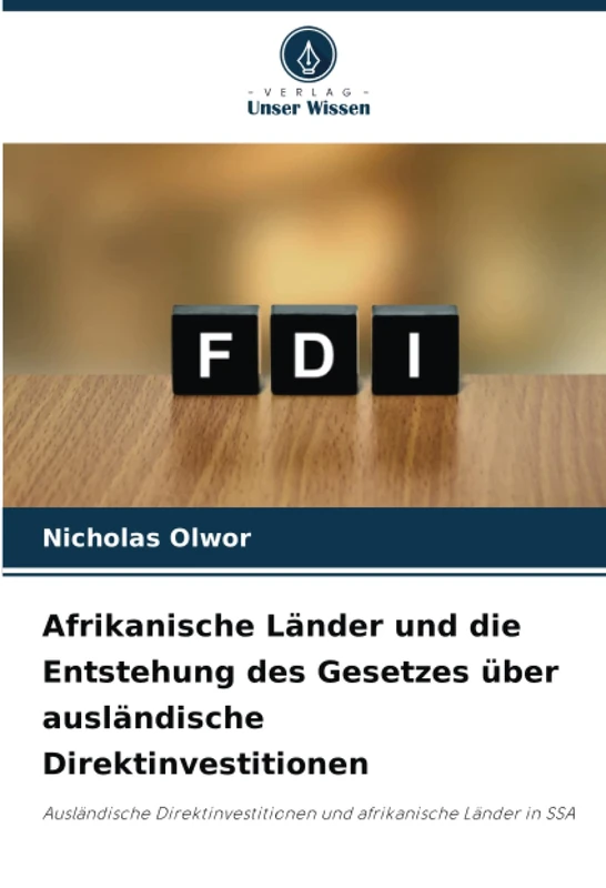 Afrikanische Länder und die Entstehung des Gesetzes über ausländische Direktinvestitionen: Ausländische Direktinvestitionen und afrikanische Länder in SSA