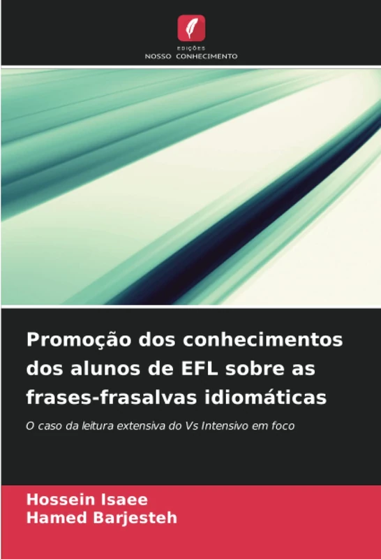 Promoção dos conhecimentos dos alunos de EFL sobre as frases-frasalvas idiomáticas: O caso da leitura extensiva do Vs Intensivo em foco