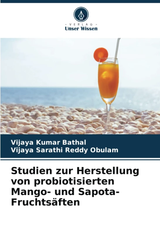 Studien zur Herstellung von probiotisierten Mango- und Sapota-Fruchtsäften