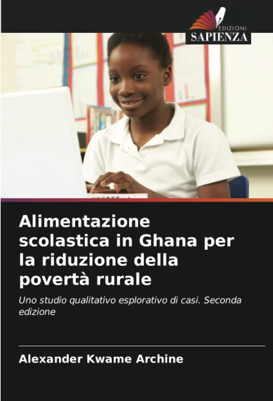 Alimentazione scolastica in Ghana per la riduzione della povertà rurale: Uno studio qualitativo esplorativo di casi. Seconda edizione - Image 1