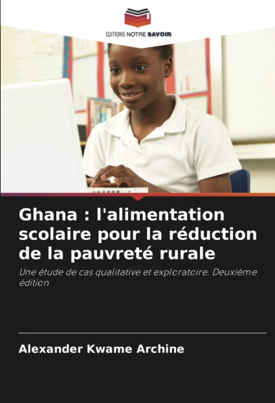 Ghana : l'alimentation scolaire pour la réduction de la pauvreté rurale: Une étude de cas qualitative et exploratoire. Deuxième édition - Image 1