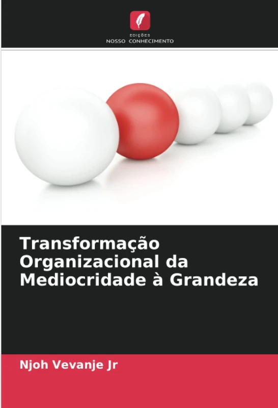 Transformação Organizacional da Mediocridade à Grandeza