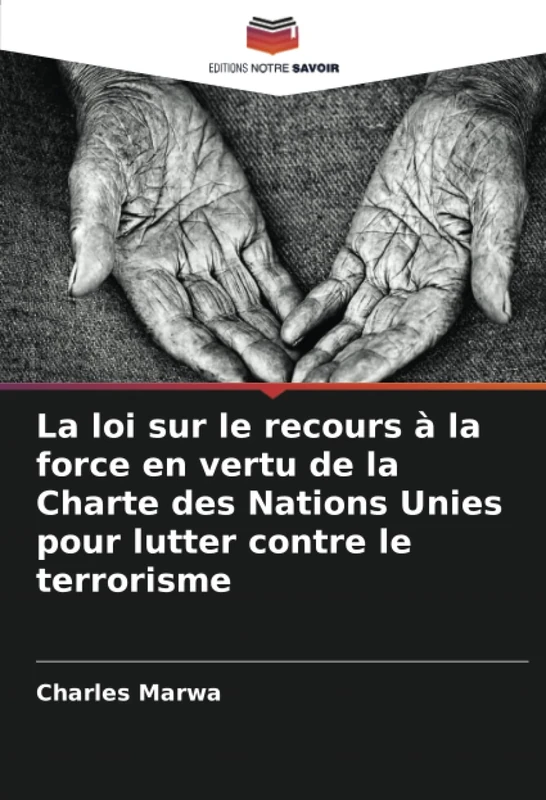 La loi sur le recours à la force en vertu de la Charte des Nations Unies pour lutter contre le terrorisme