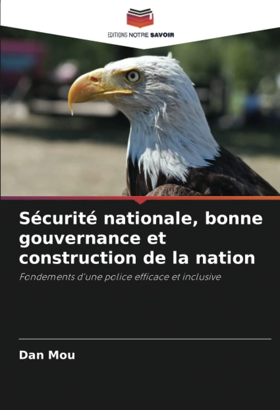 Sécurité nationale, bonne gouvernance et construction de la nation: Fondements d'une police efficace et inclusive