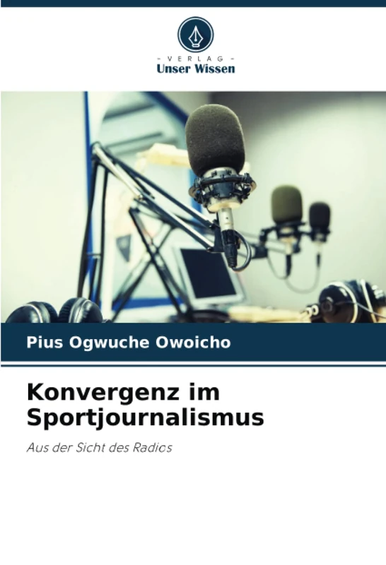 Konvergenz im Sportjournalismus: Aus der Sicht des Radios