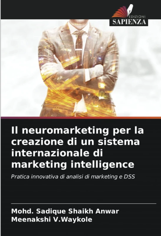 Il neuromarketing per la creazione di un sistema internazionale di marketing intelligence: Pratica innovativa di analisi di marketing e DSS