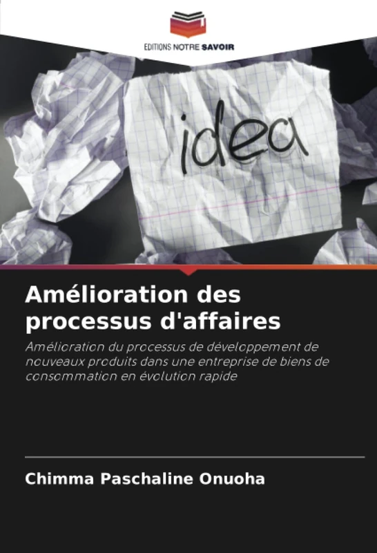 Amélioration des processus d'affaires: Amélioration du processus de développement de nouveaux produits dans une entreprise de biens de consommation en évolution rapide
